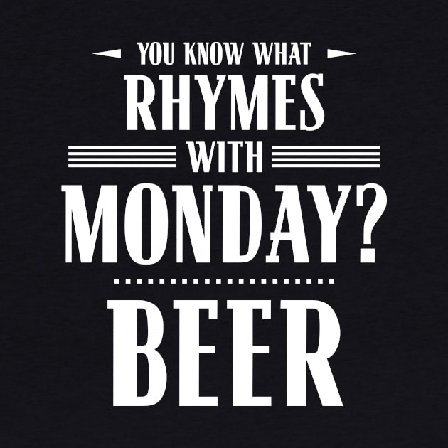 You Know What Rhymes with Monday? Beer by wheedesign